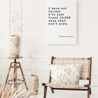 I have not failed. I've just found 10,000 ways that won't work. • Thomas A. Edison Quote • Canvas Art Print • Inspirational • Entrepreneur