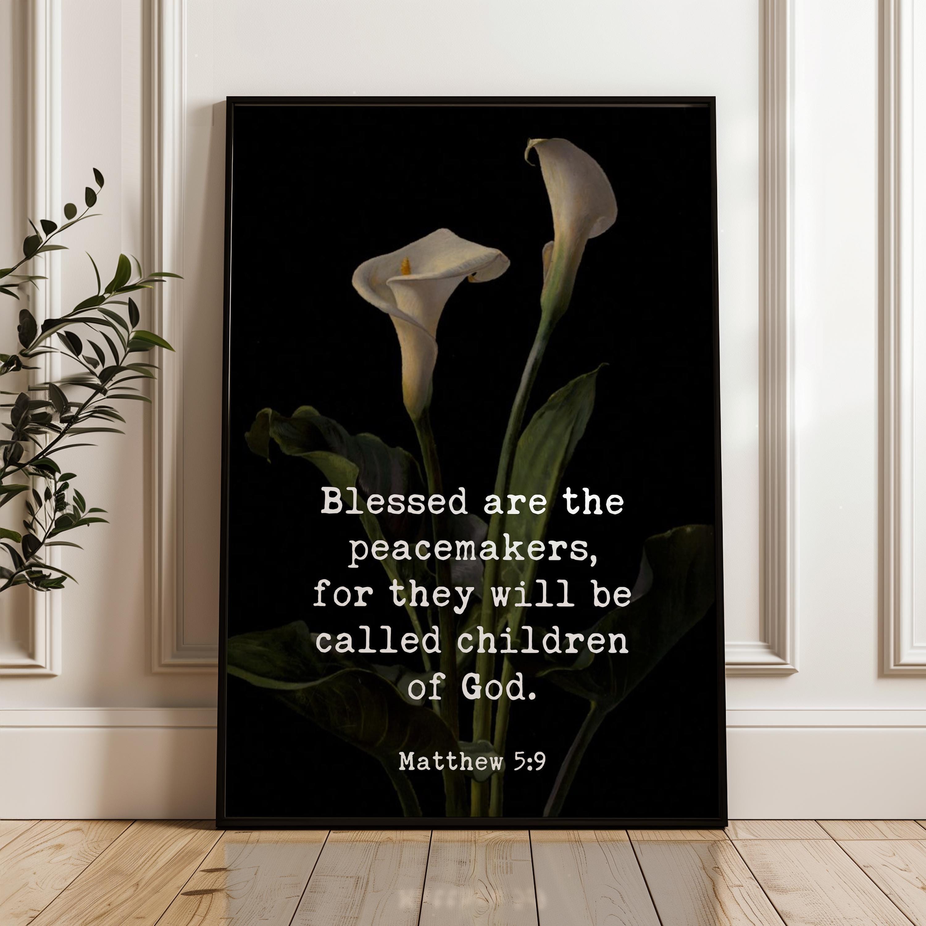 Blessed are the peacemakers, for they will be called children of God. Matthew 5:9  Typography Art Print featuring Calla Lilies by Lambdin