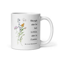 Though She Be But Little She Is Fierce Coffee Tea Mug