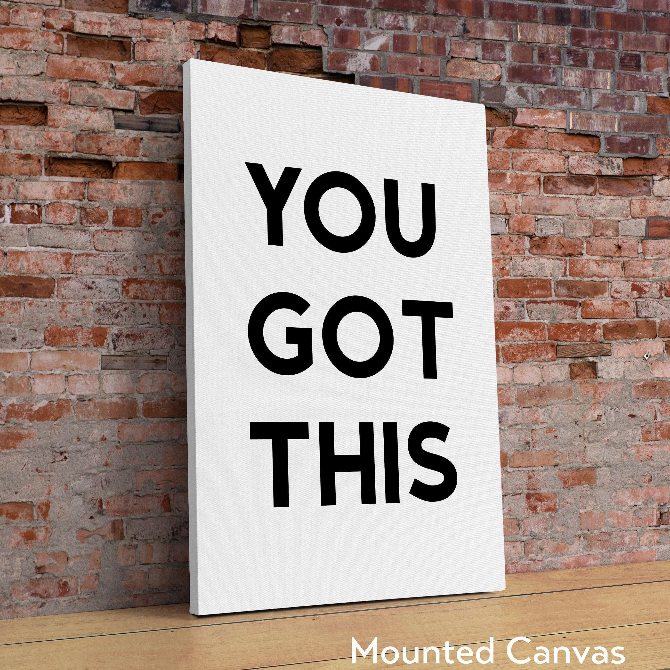 You Got This Minimalist Art Print,  Minimalist Print Design - Encouragement - Inspirational - Office Decor - Entrepreneur - Gift