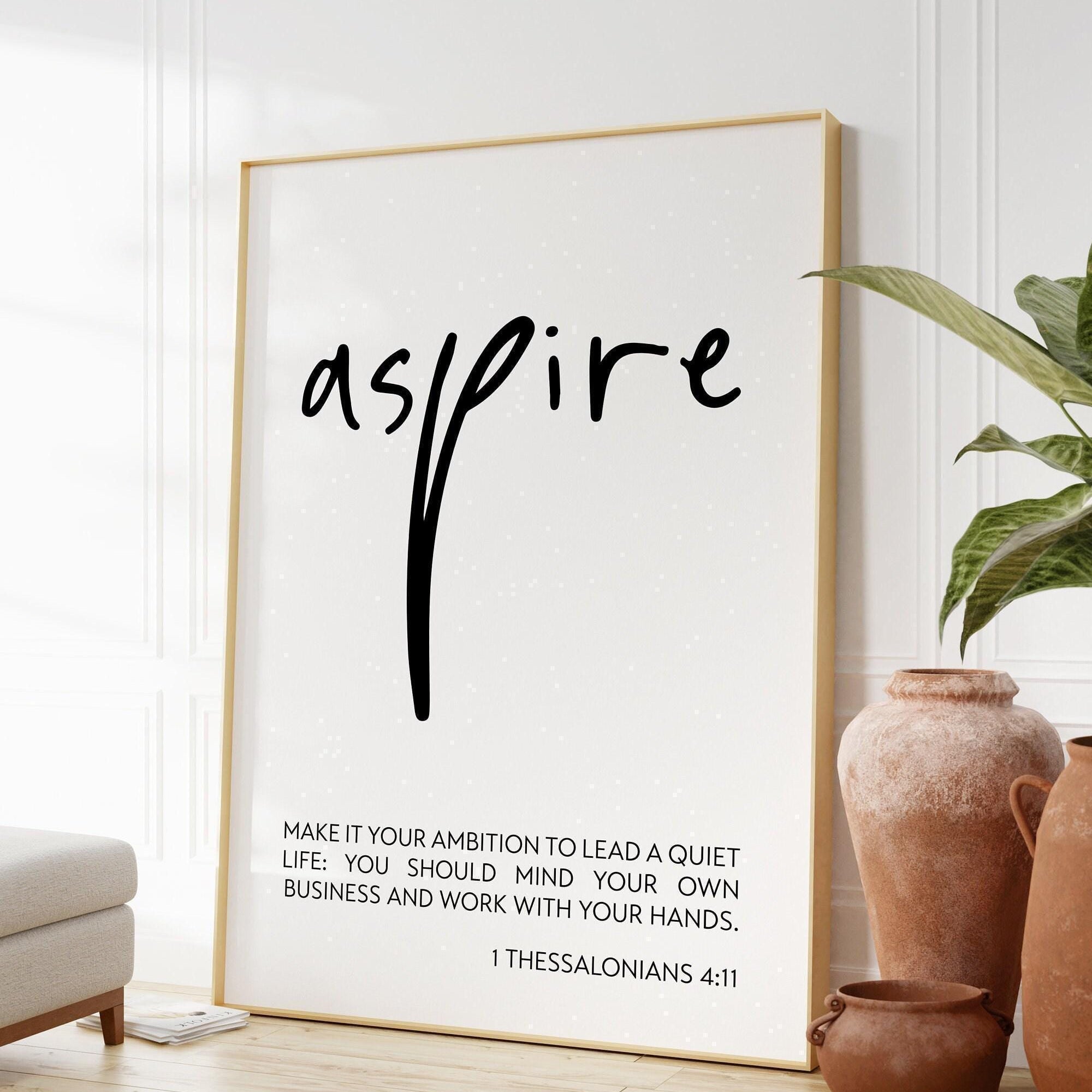 1 Thessalonians 4 11,  Make it your ambition to lead a quiet life: ... work with your hands. Art Print - Christian - Religious - Aspire