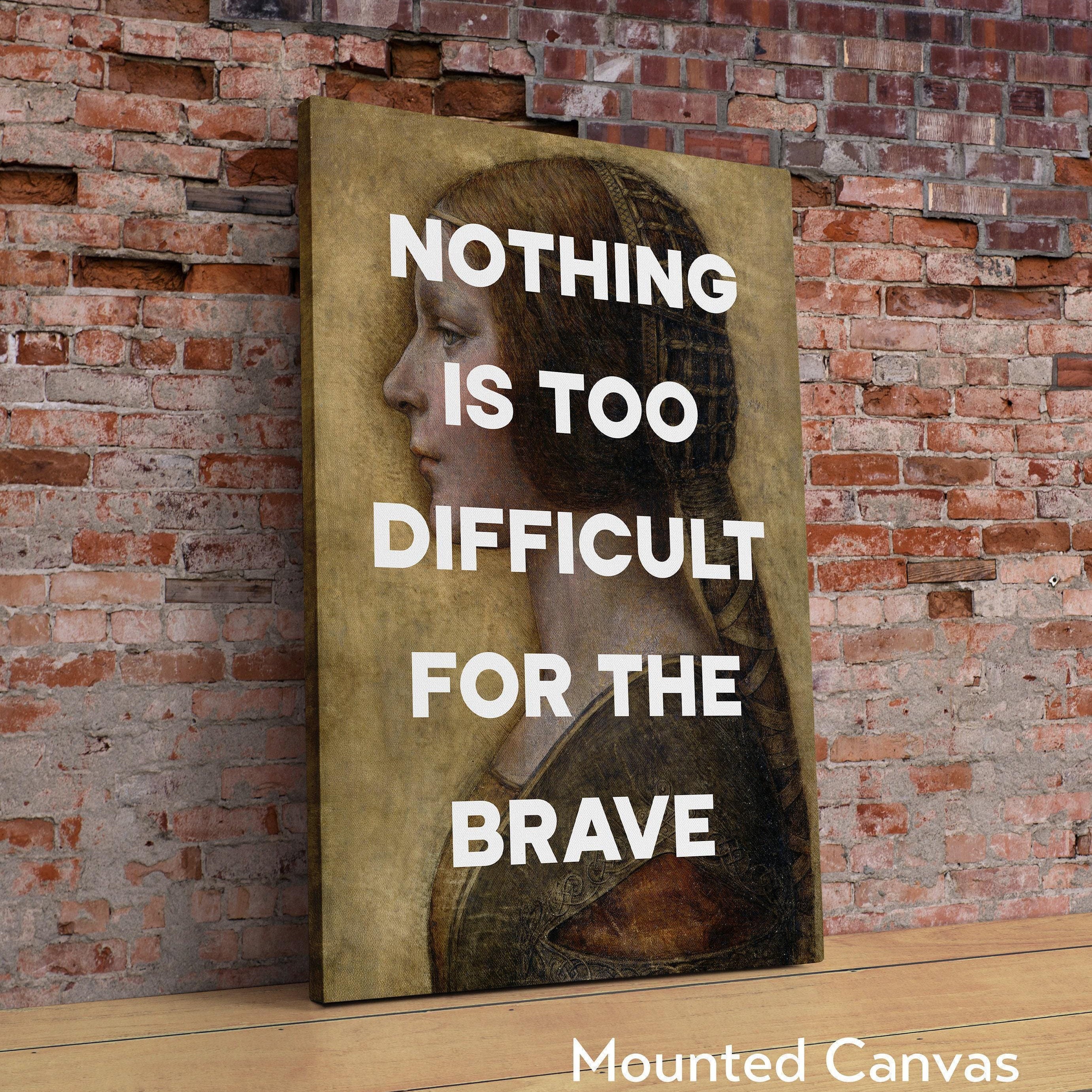 Nothing Is Too Difficult For The Brave Typography Art Print with Leonardo da Vinci's Profile of a Young Fiancée (1495),  Latin Quote