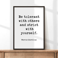 Be tolerant with others and strict with yourself. Marcus Aurelius Quote Typography Art Print - Stoicism