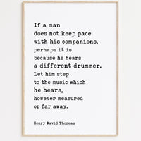 Henry David Thoreau Quote,  If a man does not keep pace with his companions ... he hears a different drummer. Typography Art Print