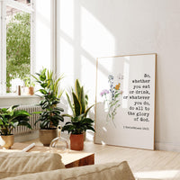 1 Corinthians 10:31,  So, whether you eat or drink, or whatever you do, do all to the glory of God. Typography Art Print with Wildflowers