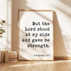 2 Timothy 4:17,  But the Lord stood at my side and gave me strength. Typography Art Print,  Scripture,  Christian,  Bible Verse