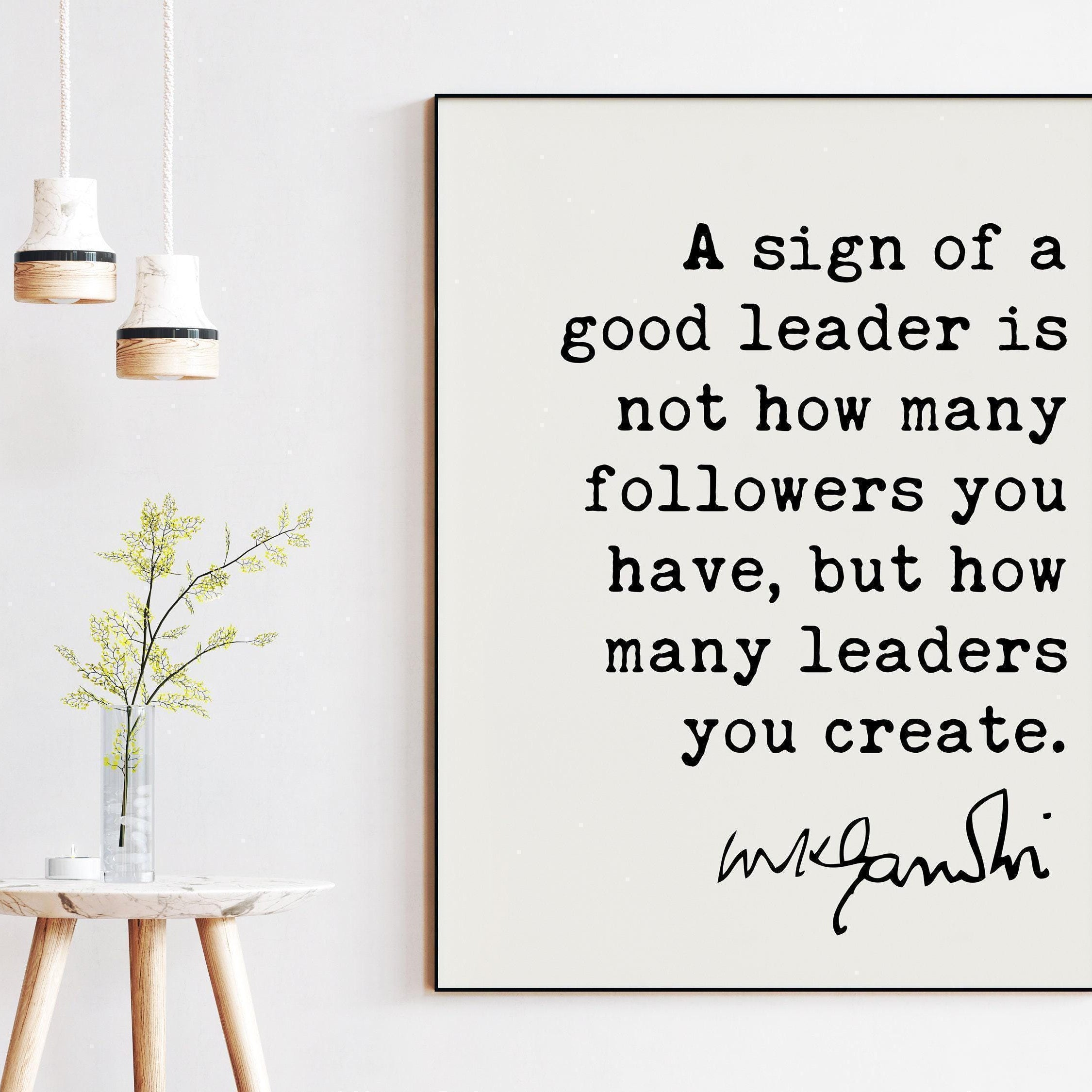 Mahatma Gandhi Quote A sign of a good leader is not how many followers you have, but how many leaders you create. Art Print,  Gift for Boss