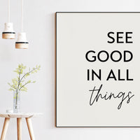 See Good In All Things Print,  Inspirational Quote, Positive Quotes, Best Friend Gift, Gift for Family, Uplifting Quote, Inspiring Quotes