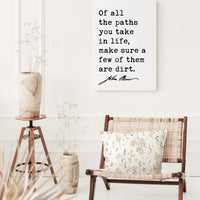 Of all the paths you take in life, make sure a few of them are dirt. • John Muir Quote • Canvas Art Print • Nature Lover • Hike • Camp