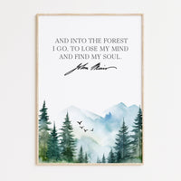 John Muir Quote,  And into the forest I go, to lose my mind and find my soul. Art Print - Watercolor Mountains - Nature Lover