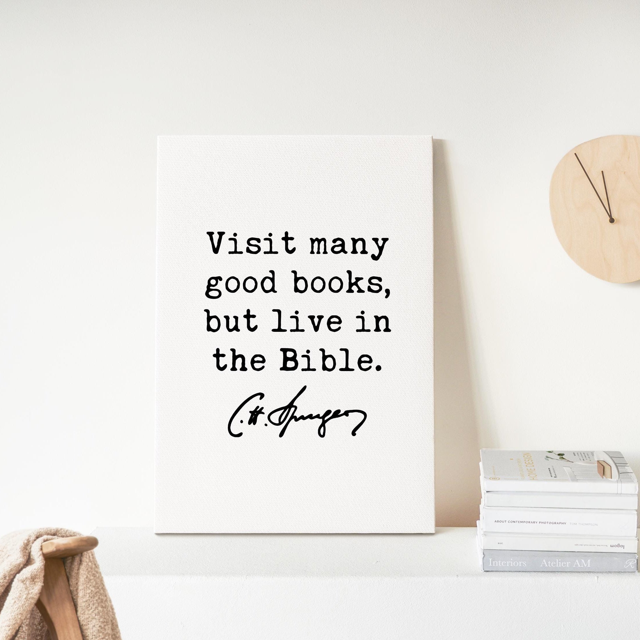 Visit many good books, but live in the Bible. Charles Spurgeon Quote • Canvas Art Print • Christian • Religion • Spiritual • Faith