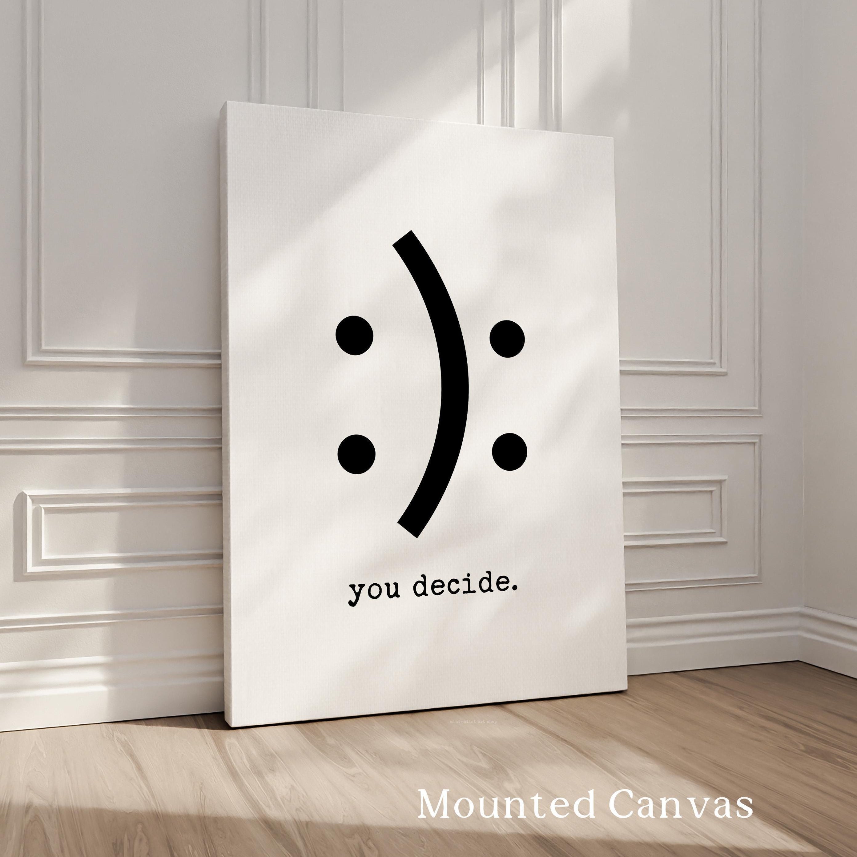 Funny Minimalist Typography Print, You Decide Smile Sad Face, Modern Black White Wall Art