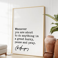 Charles Spurgeon Quote,  Whenever you are about to do anything in a great hurry, pause and pray. Art Print - Religious - Spiritual