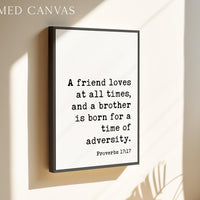A friend loves at all times, and a brother is born for a time of adversity. Typography Art Print • Proverbs 17:17 • Faith