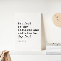 Let food be thy medicine and medicine be thy food. Hippocrates Quote. Low Profile Mounted Canvas Typography Art Print