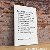 Alfred, Lord Tennyson Quote from Ulysses Poem,  Tho' much is taken, much abides; and tho' - Typography Wall Art Print (1842)