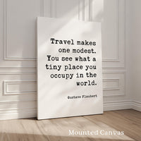 Travel Makes One Modest Print, Gustave Flaubert Quote, Adventure Wall Art