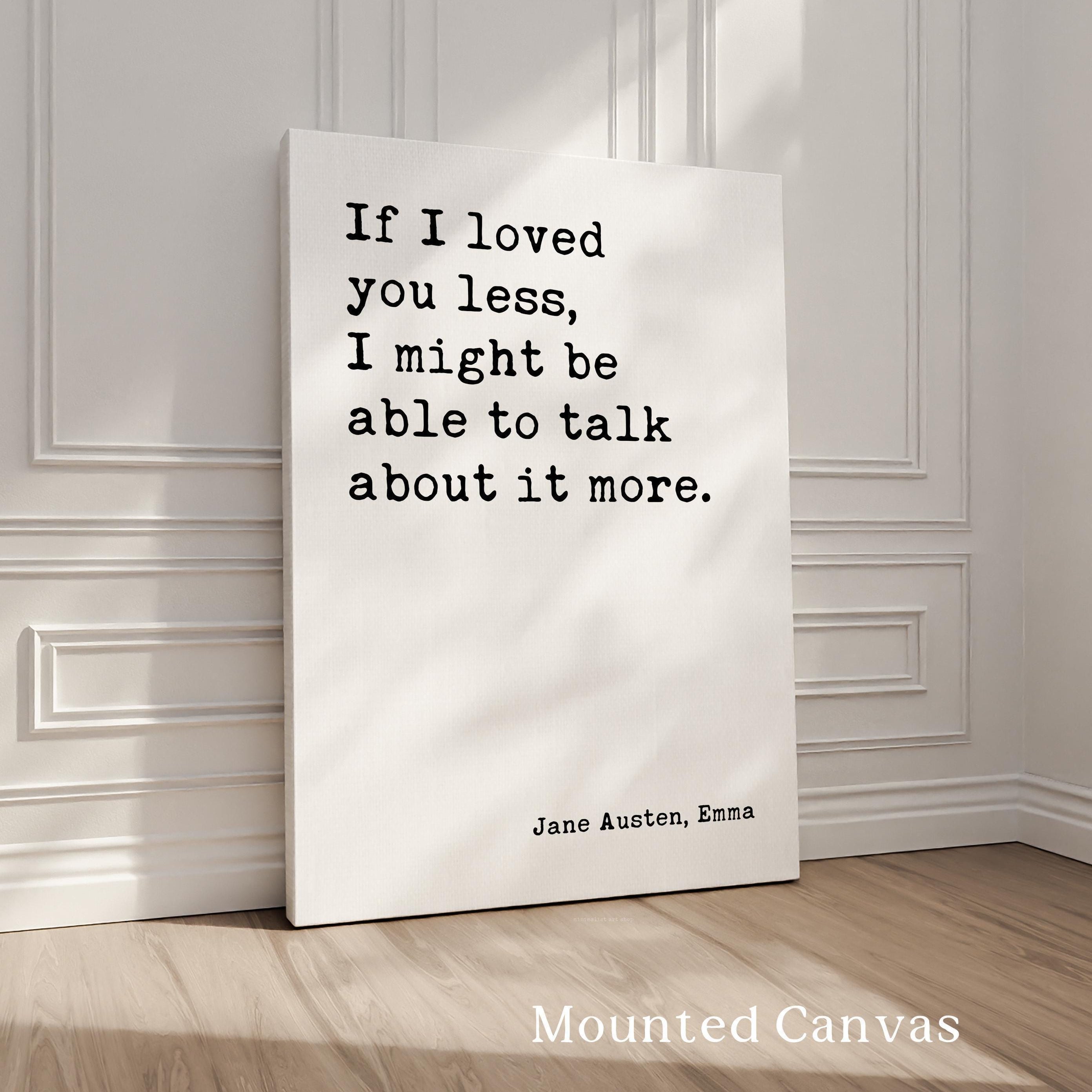 If I Loved You Less,  Jane Austen Quote,  Emma,  Typography Art Print