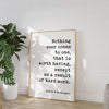 Booker T. Washington Quote,  Nothing ever comes to one, that is worth having, except as a result of hard work. Typography Art Print