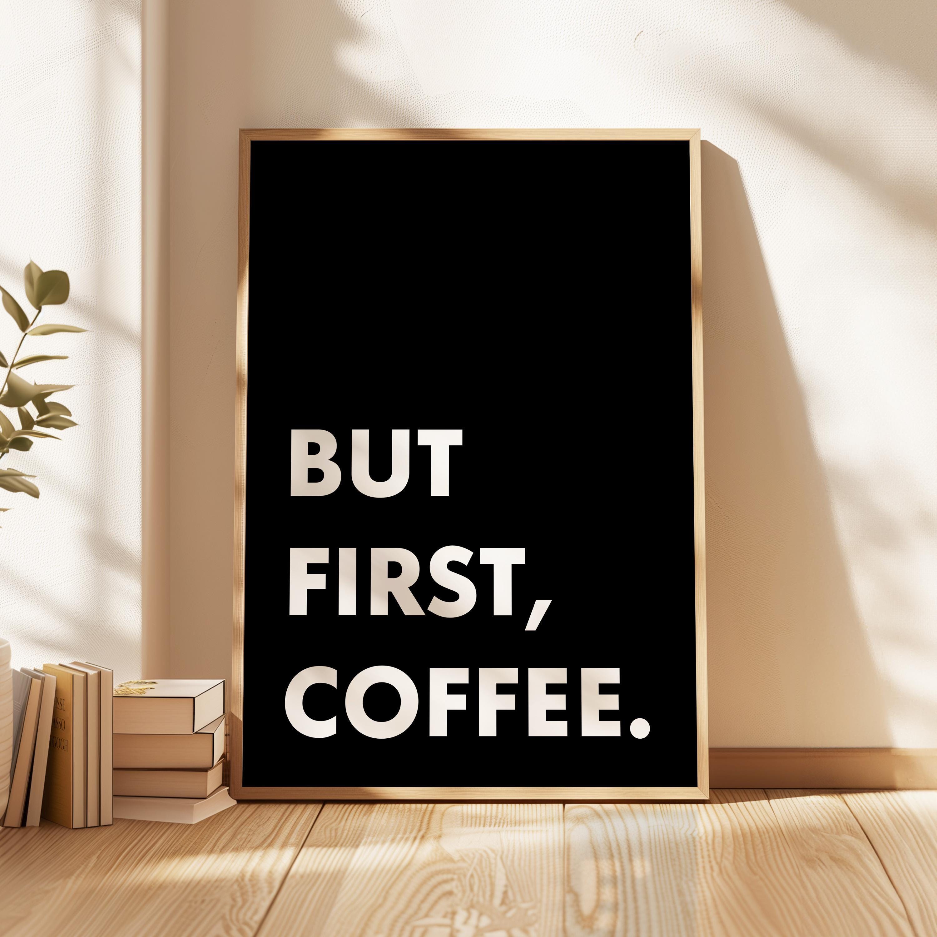 But First, Coffee. Typography Wall Art Print