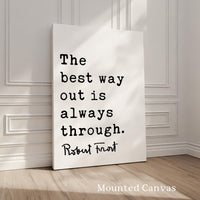 Motivational Quote Print by Robert Frost, The Best Way Out Is Always Through, Typography Art