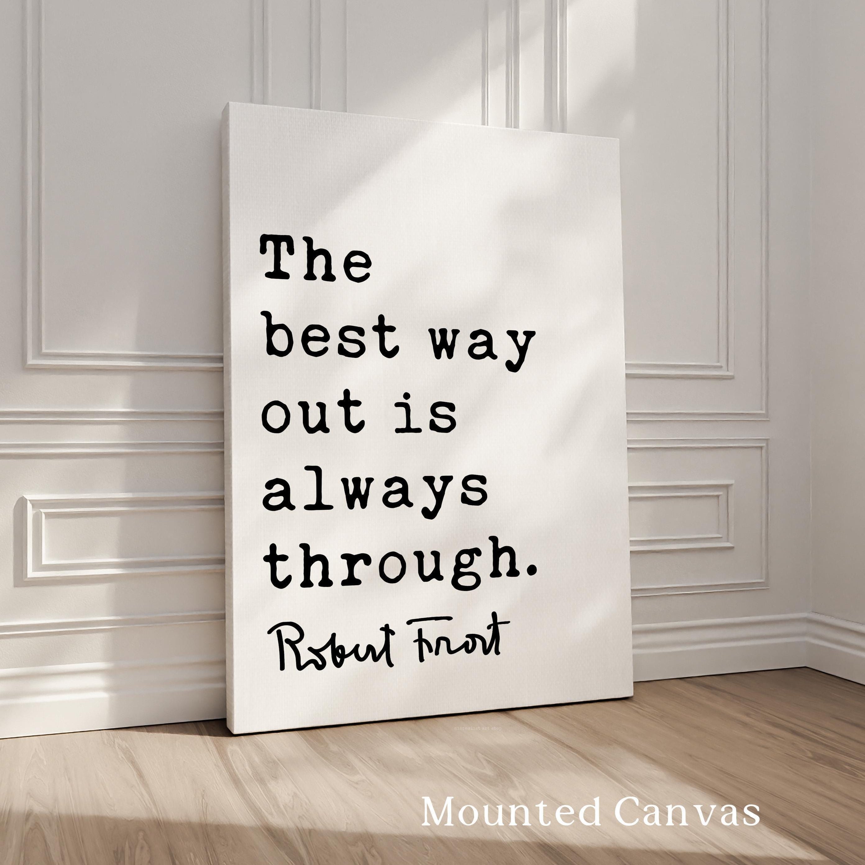 Motivational Quote Print by Robert Frost, The Best Way Out Is Always Through, Typography Art