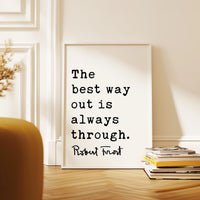Motivational Quote Print by Robert Frost, The Best Way Out Is Always Through, Typography Art