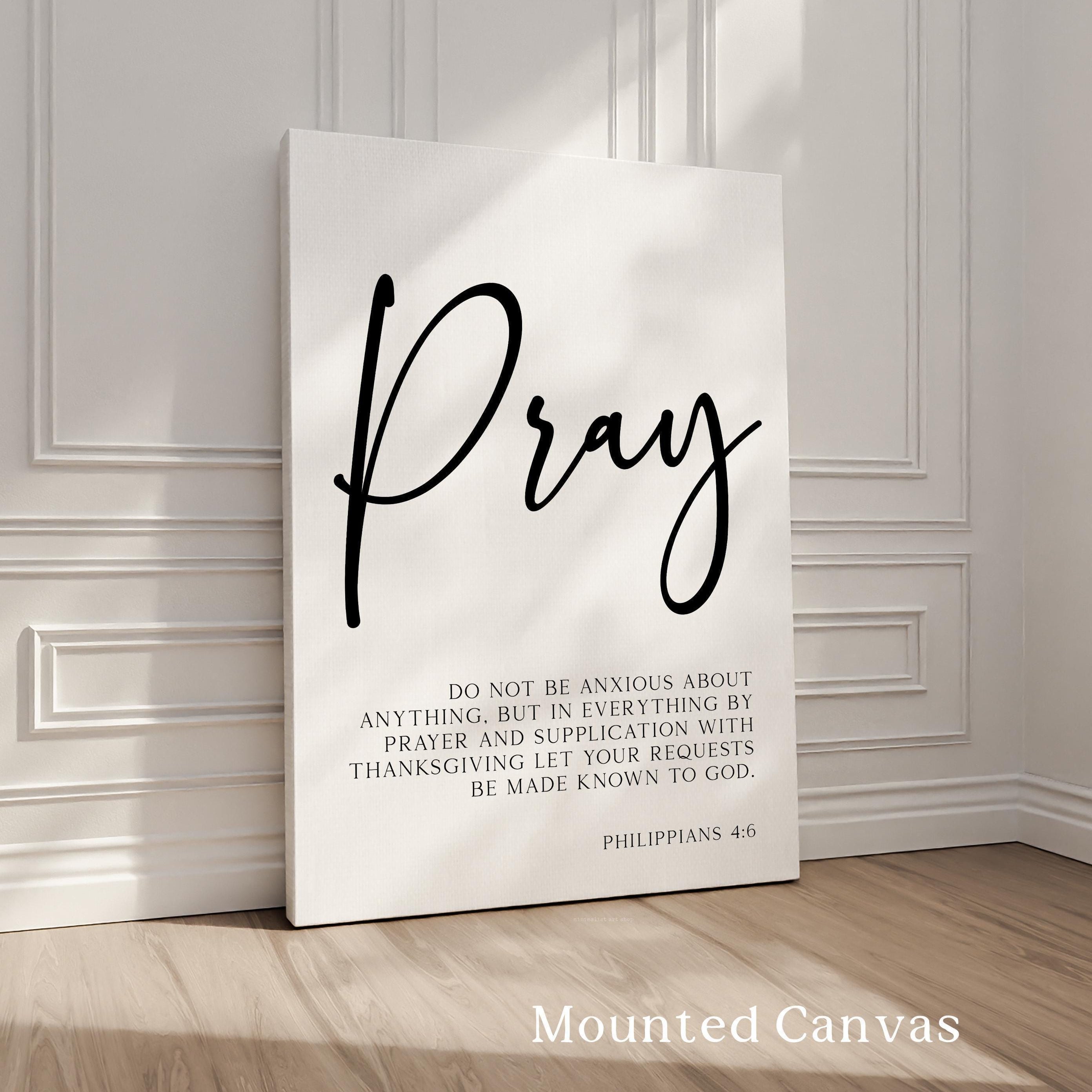 Pray Wall Art, Philippians 4:6 Scripture Print, Do Not Be Anxious, Christian Bible Verse Decor, Faith Wall, Religious Gift