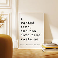 William Shakespeare Quote Print, Richard II Literary Wall Art, I Wasted Time Typography