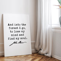 John Muir Quote,  And into the forest I go, to lose my mind and find my soul. Low Profile Mounted Canvas Art Print