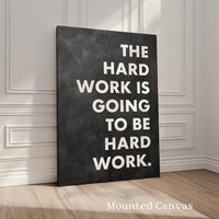 Motivational Typography Print, The Hard Work Is Going To Be, Inspirational Office Art, Home Gym