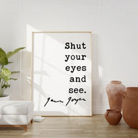 Shut Your Eyes and See,  James Joyce Quote,  Typography Art Print,  Inspirational Quotes,  Ulysses,  1922