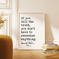 If you tell the truth, you don't have to remember anything.,  Mark Twain Quote,  Typography Art Print