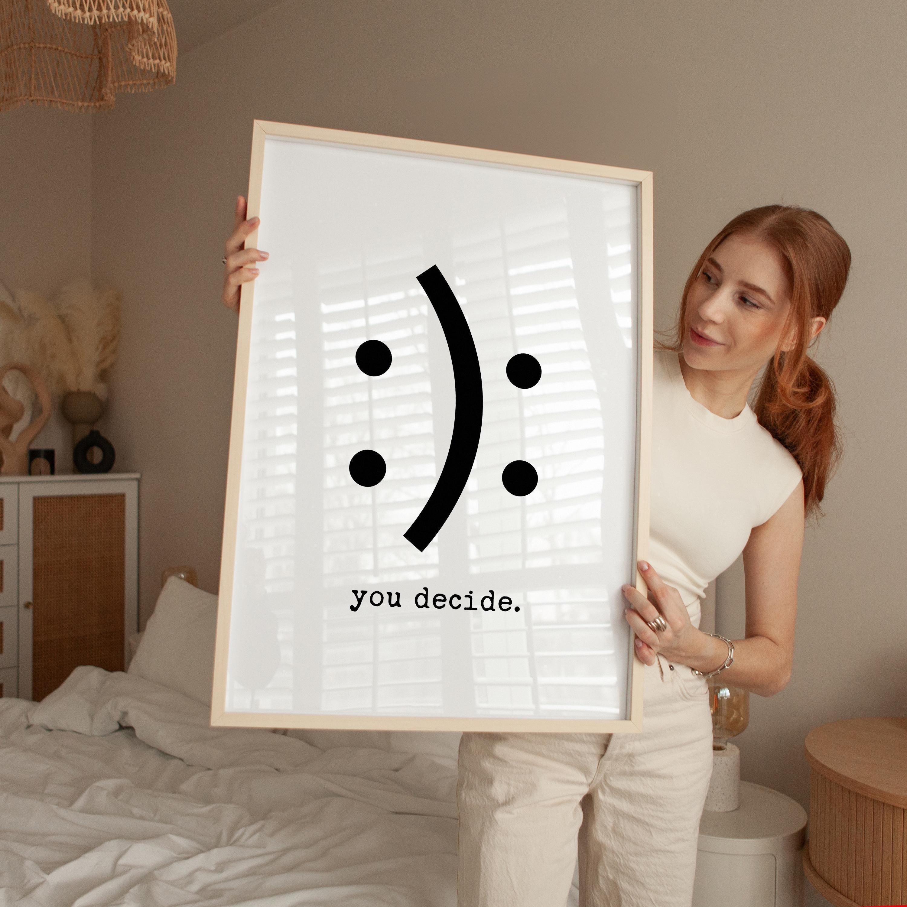 Funny Minimalist Typography Print, You Decide Smile Sad Face, Modern Black White Wall Art