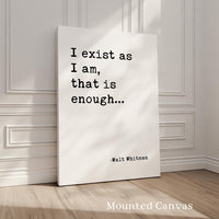 I exist as I am, that is enough.,  Walt Whitman Quote,  Typography Art Print (1855)
