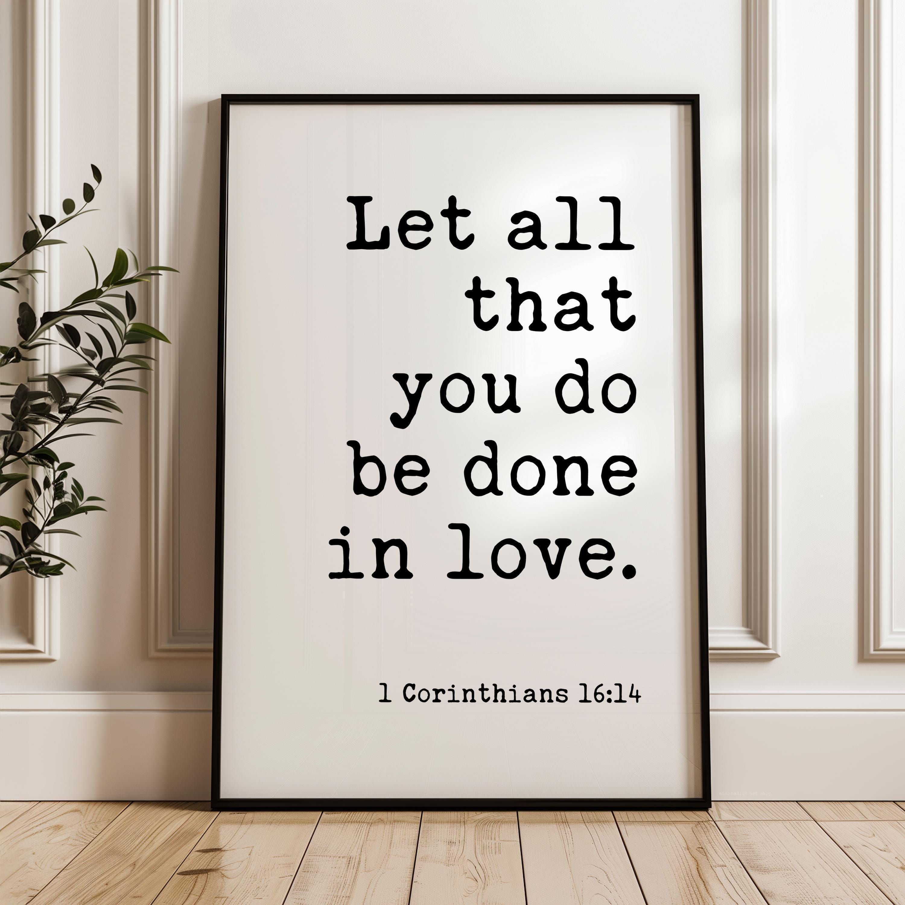 Bible Verse Wall Art, Let All You Do Be Done In Love, 1 Corinthians 16 14 Print