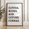 Coffee, Books, and Oxford Commas Typography Art Print,  Book Lovers,  Coffee,  English Grammar,  Literature,  Oxford Comma • Gift
