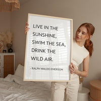 Live in the sunshine, swim the sea, drink the wild air. Ralph Waldo Emerson Quote,  Typography Art Print (1860)