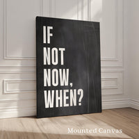If Not Now, When? Quote Typography Art Print,  Inspirational,  Fitness,  Sports,  Entrepreneur,  Gift