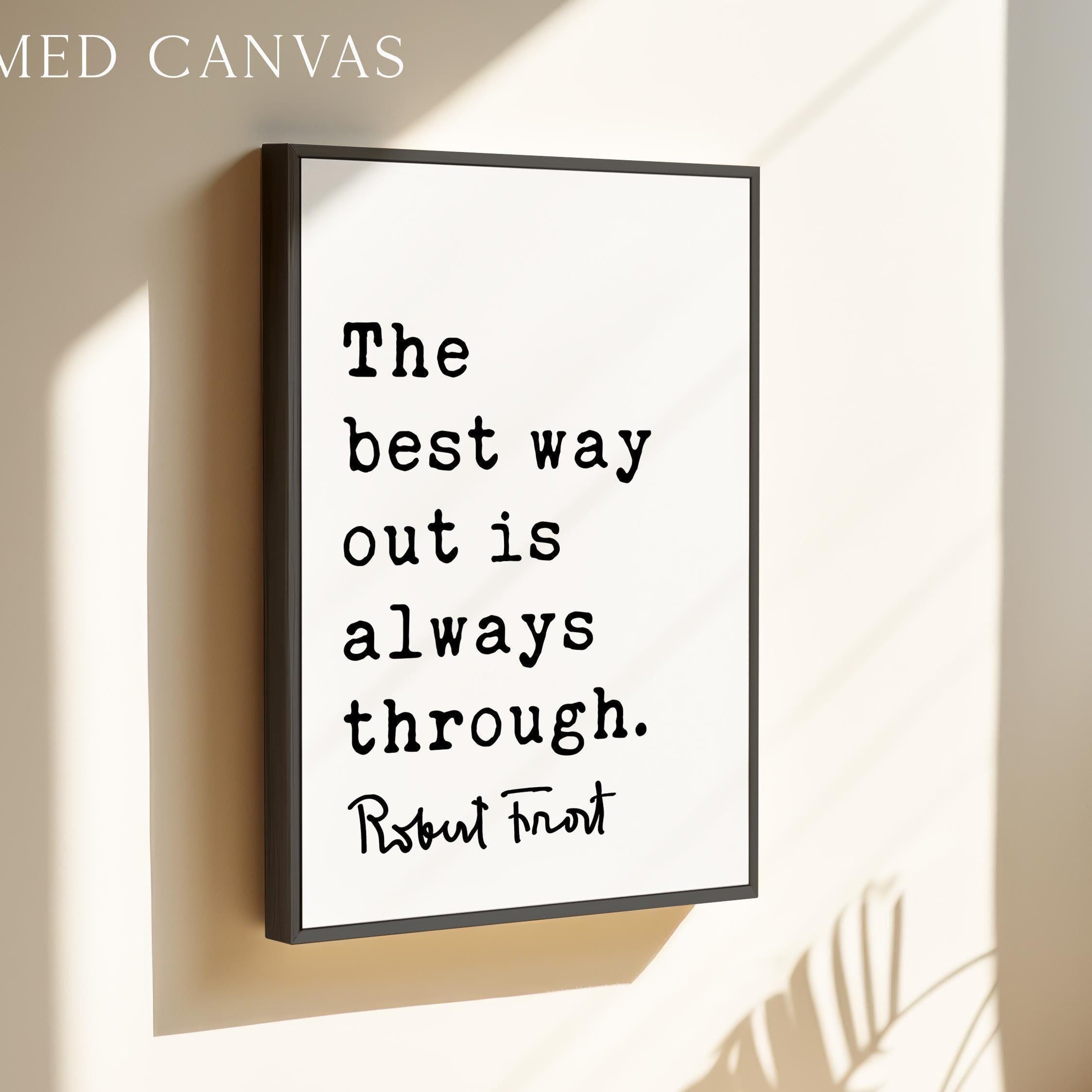 Motivational Quote Print by Robert Frost, The Best Way Out Is Always Through, Typography Art