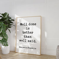 Well done is better than well said. - Benjamin Franklin Quote - Typography Art Print - Inspirational - Graduation - Entrepreneur
