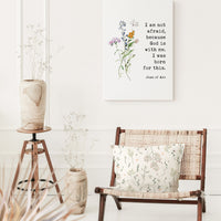 I am not afraid, because God is with me. I was born for this. Joan of Arc Quote Low Profile Mounted Canvas Typography Art Print