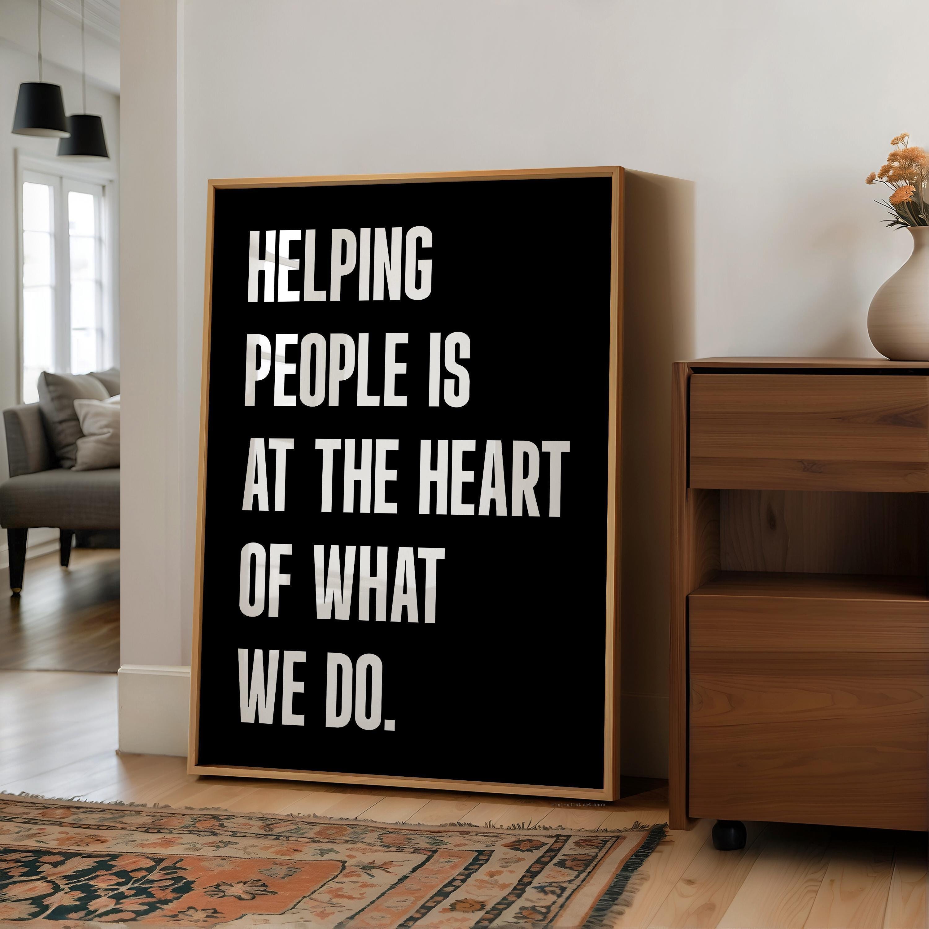 Motivational Office Wall Art,  Helping People Quote Print,  Minimalist Typography,  Business Decor