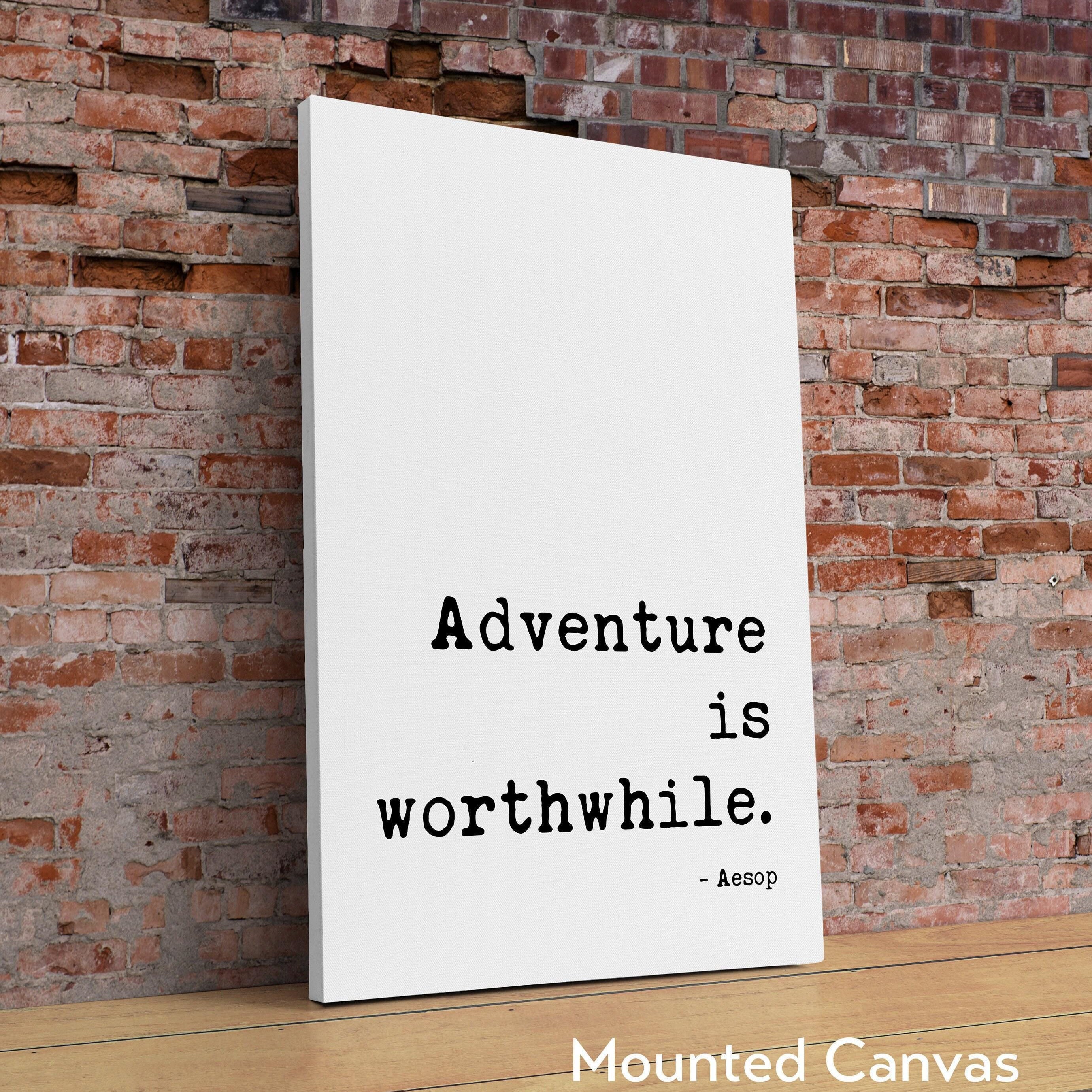 Aesop Quote,  Adventure is Worthwhile. Typography Art Print Travel Quotes - Personal Growth - Wisdom