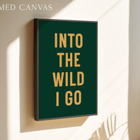 Into the Wild I Go Print, Adventure Hiking Decor, Outdoor Typography, Nature Lover Gift, Cabin Wall Art