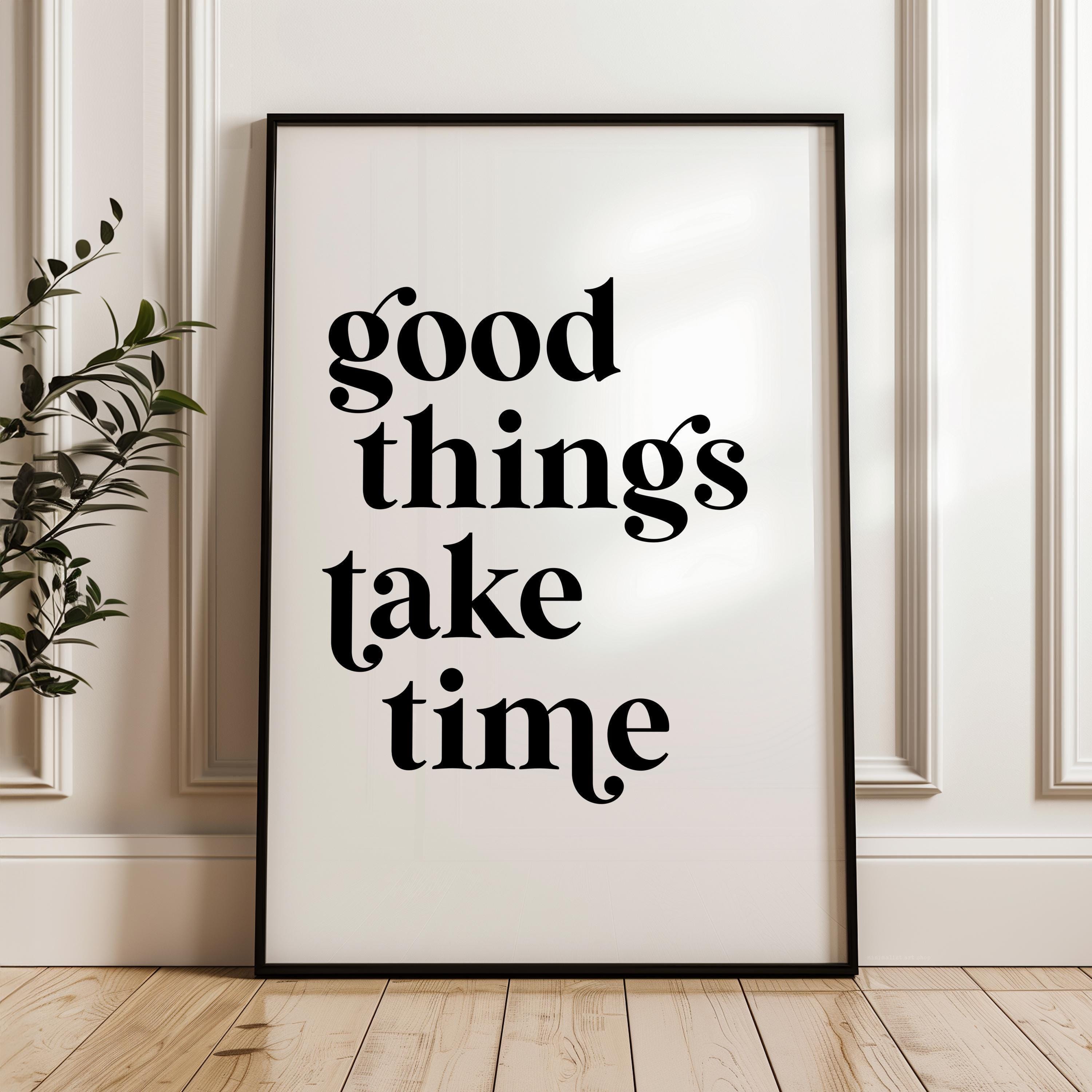 Motivational Typography Print, Good Things Take Time Wall Decor, Modern Minimalist Art