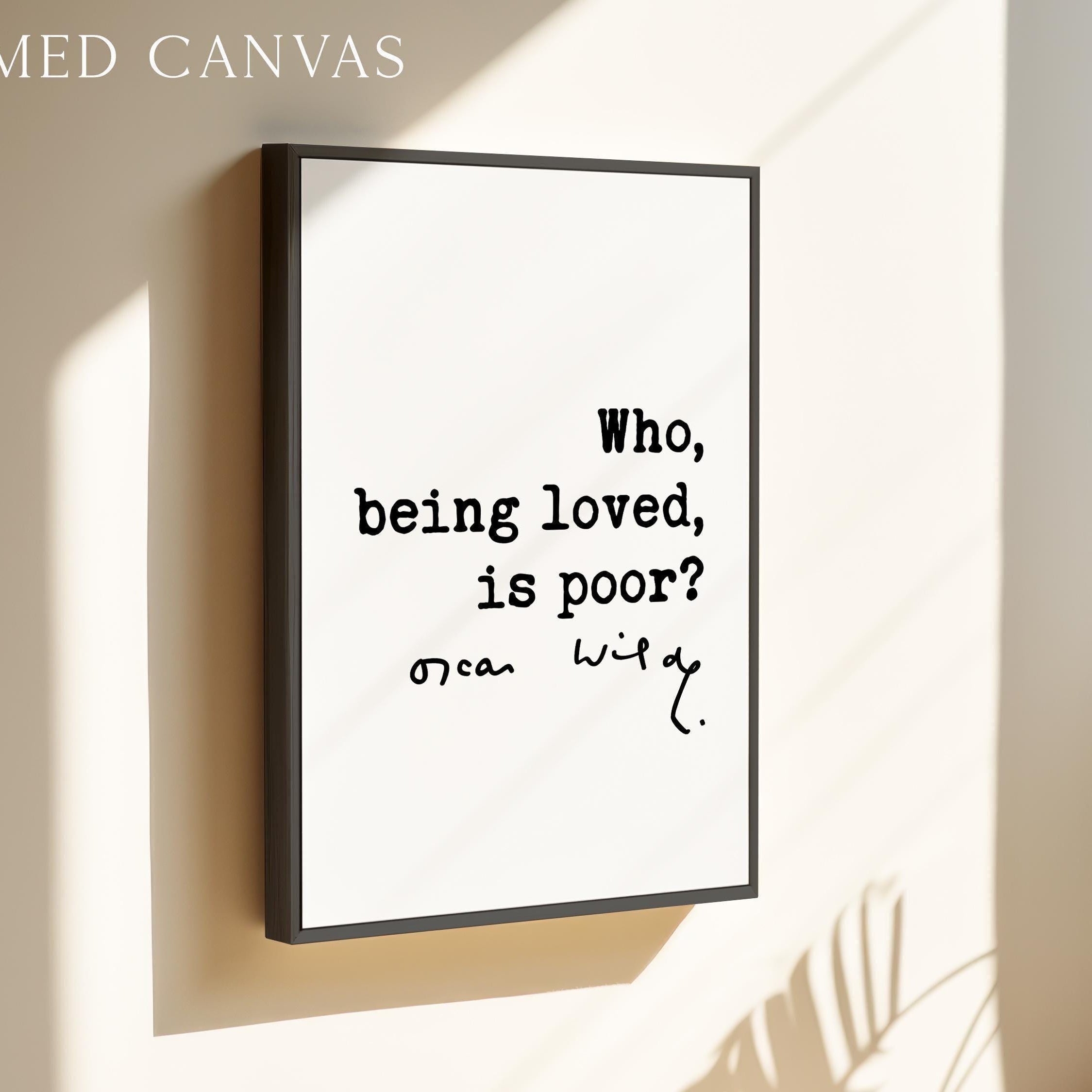 Who, Being Loved, Is Poor? Typography Print,  Oscar Wilde Literary Quote Wall Art,  Wedding & Anniversary Gift