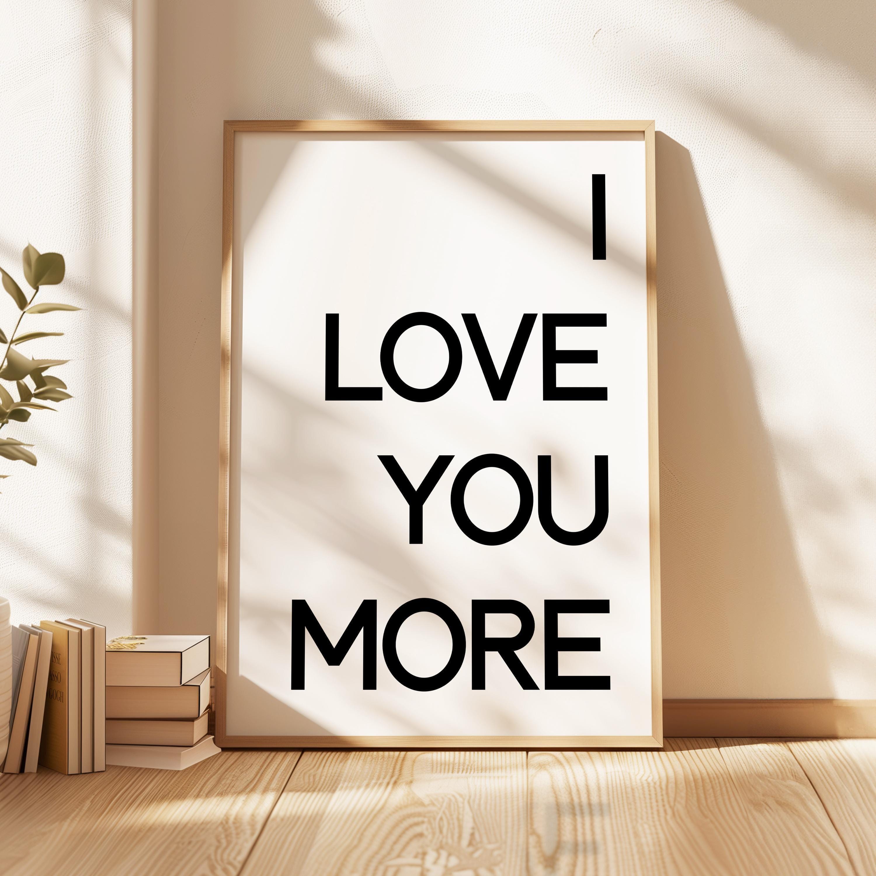 I Love You More Typography Art Print,  Love,  Romance,  Anniversary,  Gift Ideas