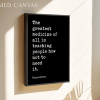 The greatest medicine of all is teaching people how not to need it. Hippocrates Quote Art Print,  Health,  Fitness,  Nutrition,  Wellness