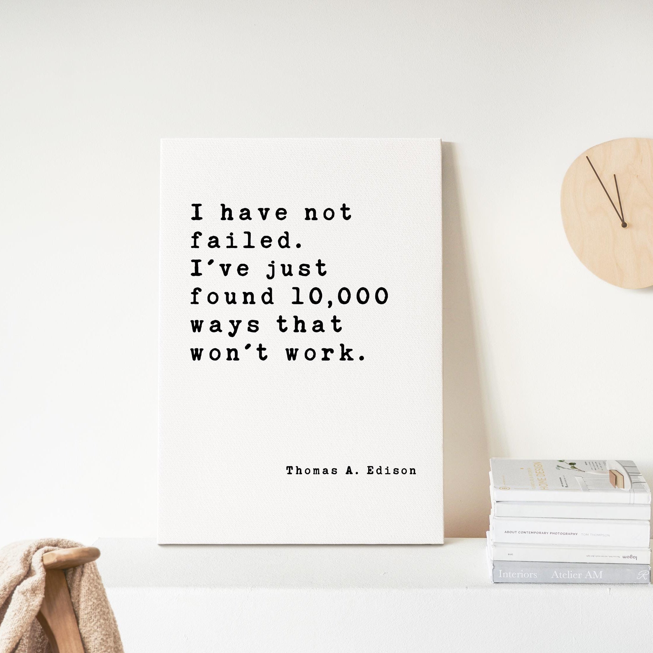 I have not failed. I've just found 10,000 ways that won't work.,  Thomas A. Edison Quote,  Canvas Art Print,  Inspirational,  Entrepreneur